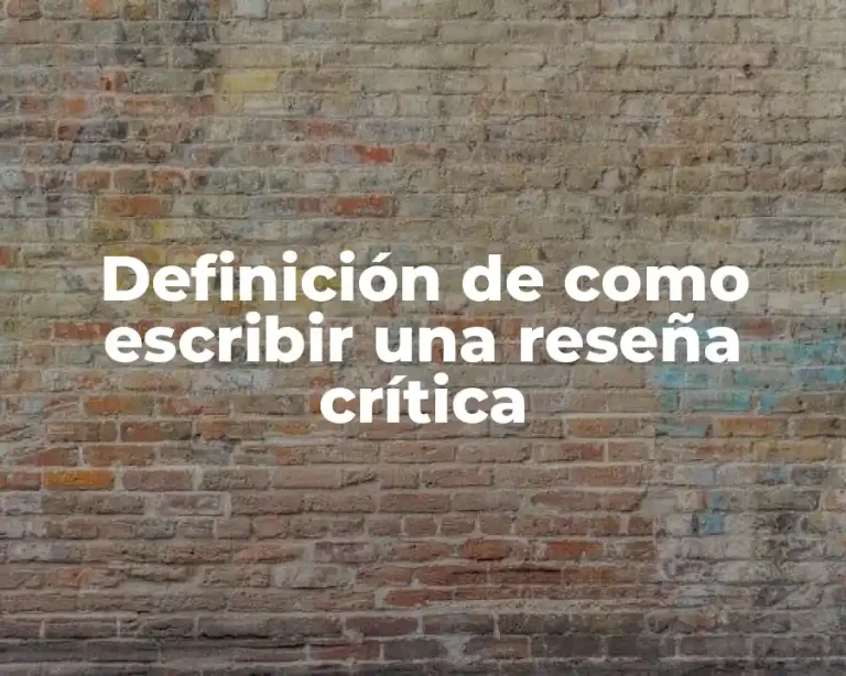 Definición de como escribir una reseña crítica