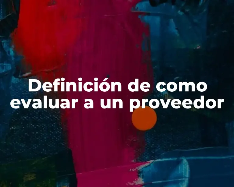 Definición de como evaluar a un proveedor