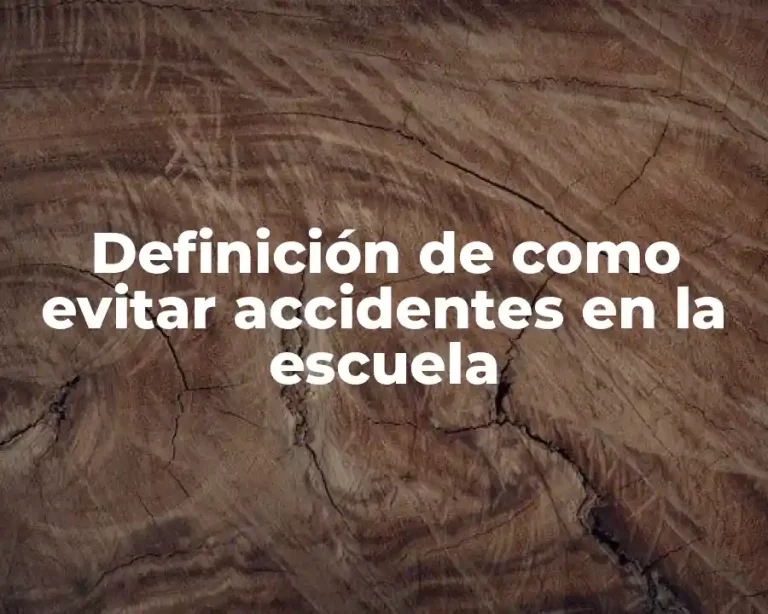 Definición de como evitar accidentes en la escuela