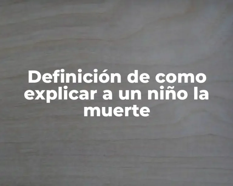 Definición de como explicar a un niño la muerte