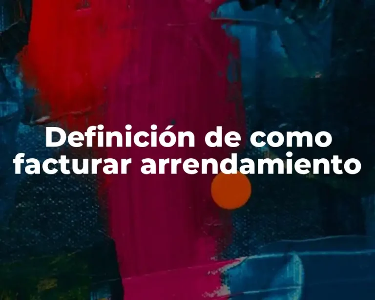 Definición de como facturar arrendamiento