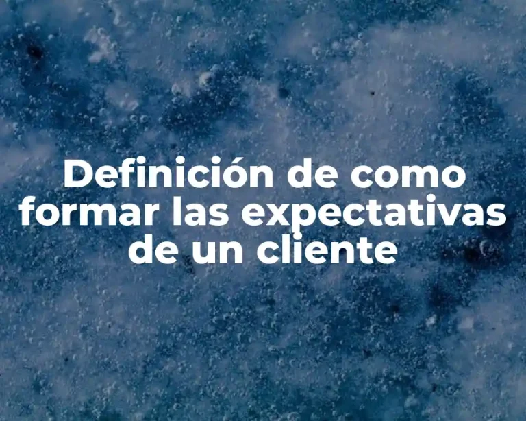 Definición de como formar las expectativas de un cliente