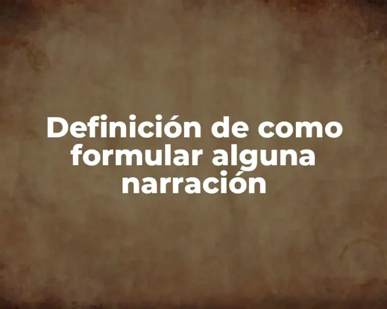 Definición de como formular alguna narración