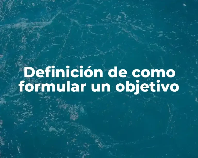Definición de como formular un objetivo