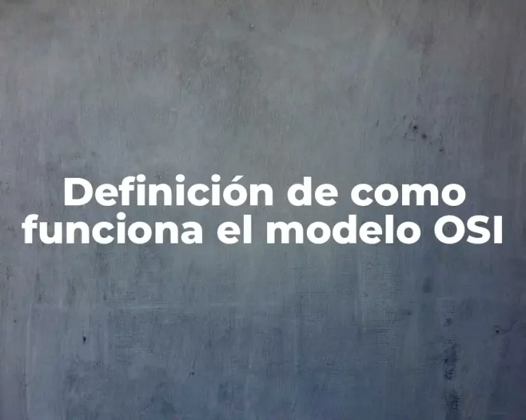 Definición de como funciona el modelo OSI