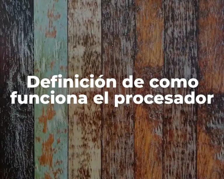 Definición de como funciona el procesador