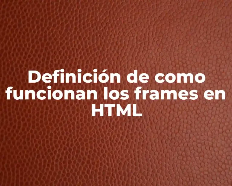 Definición de como funcionan los frames en HTML