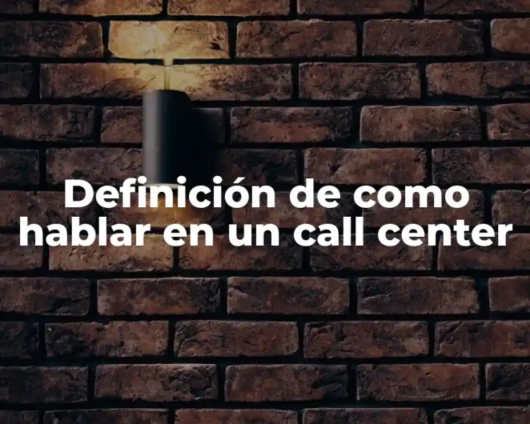 Definición de como hablar en un call center