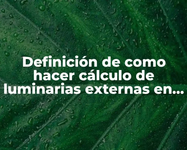 Definición de como hacer cálculo de luminarias externas en Excel