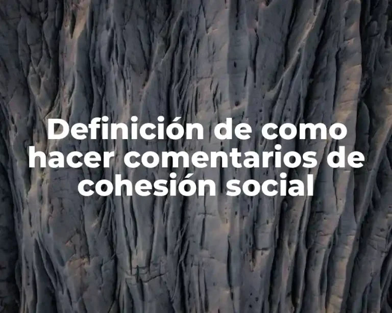Definición de como hacer comentarios de cohesión social