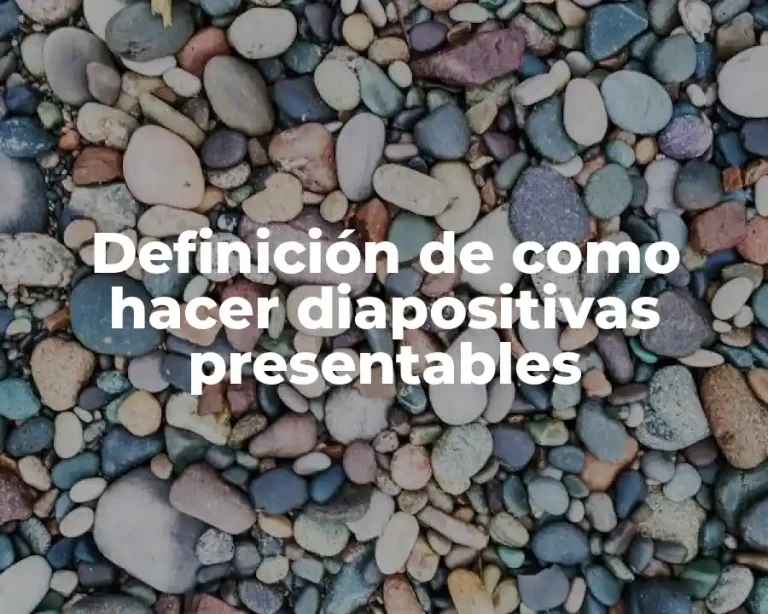 Definición de como hacer diapositivas presentables