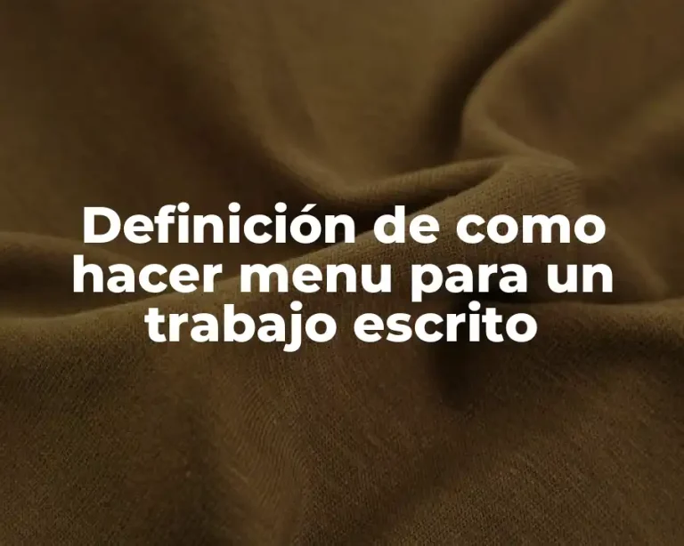 Definición de como hacer menu para un trabajo escrito