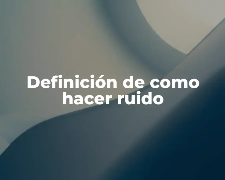 Definición de como hacer ruido