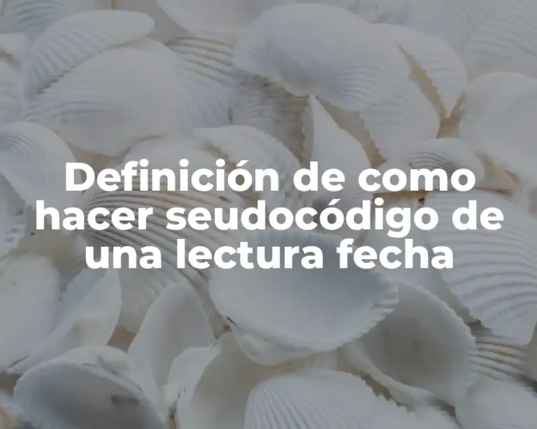 Definición de como hacer seudocódigo de una lectura fecha