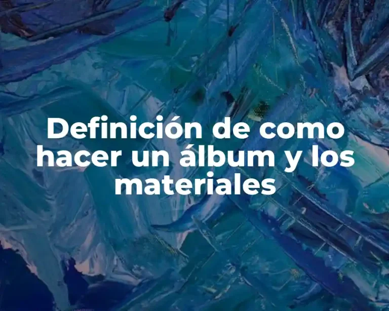Definición de como hacer un álbum y los materiales