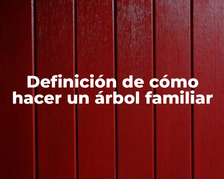 Definición de cómo hacer un árbol familiar