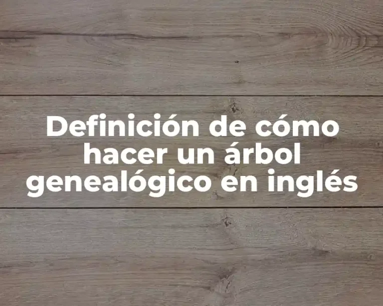 Definición de cómo hacer un árbol genealógico en inglés