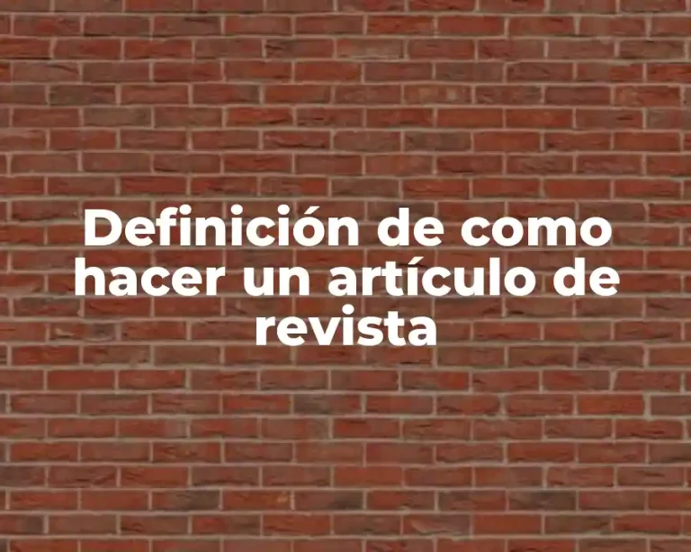 Definición de como hacer un artículo de revista
