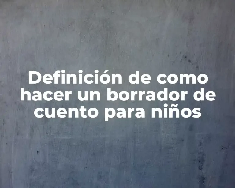 Definición de como hacer un borrador de cuento para niños