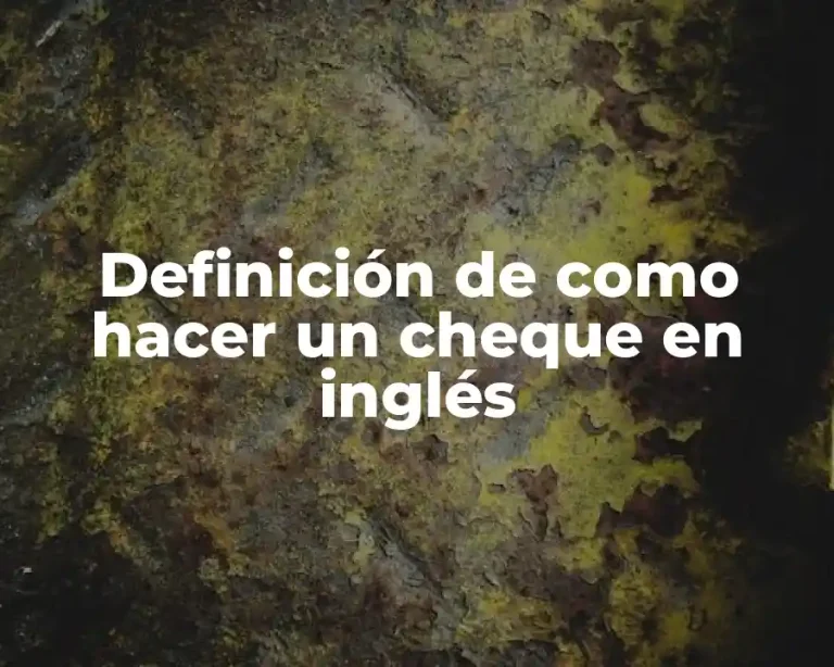Definición de como hacer un cheque en inglés
