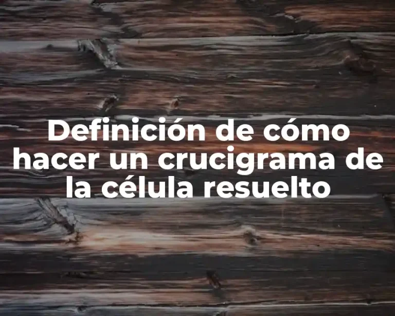Definición de cómo hacer un crucigrama de la célula resuelto