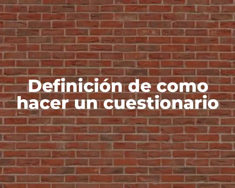 Definición de como hacer un cuestionario