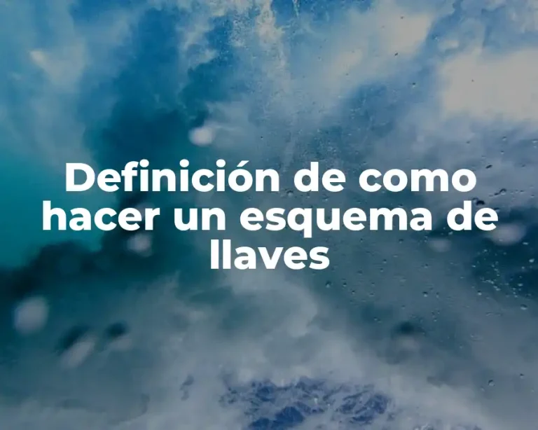 Definición de como hacer un esquema de llaves