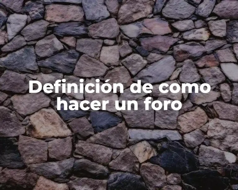 Definición de como hacer un foro