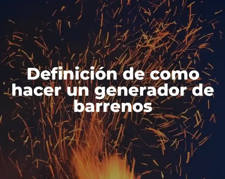 Definición de como hacer un generador de barrenos