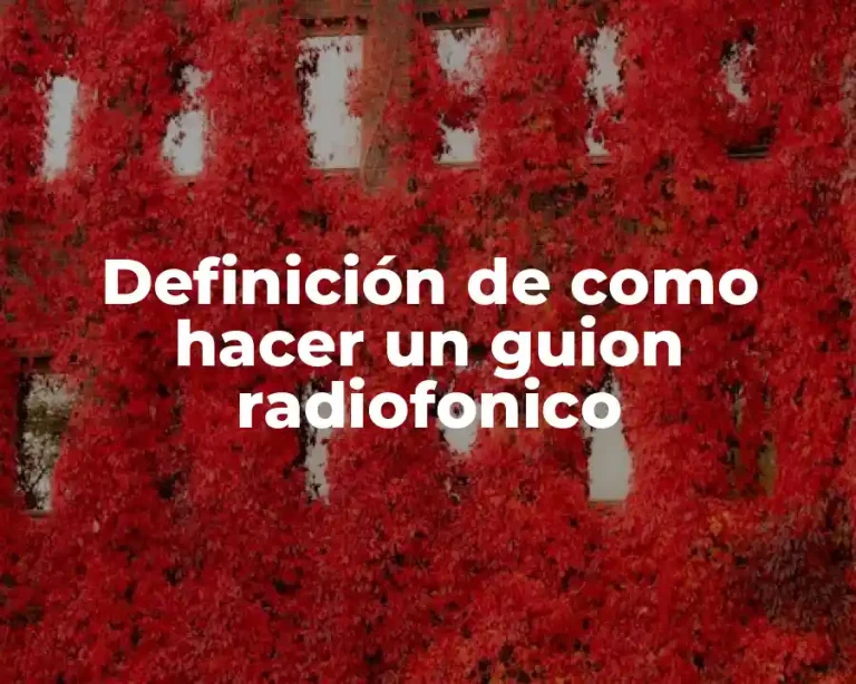 Definición de como hacer un guion radiofonico