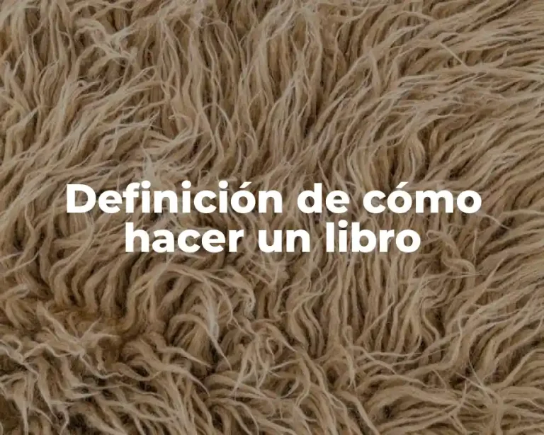 Definición de cómo hacer un libro