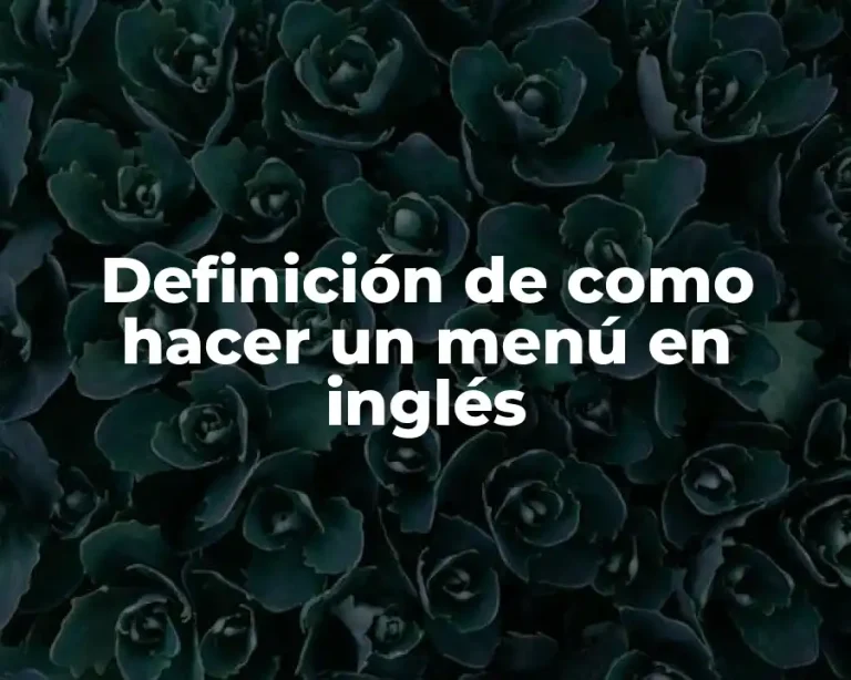 Definición de como hacer un menú en inglés