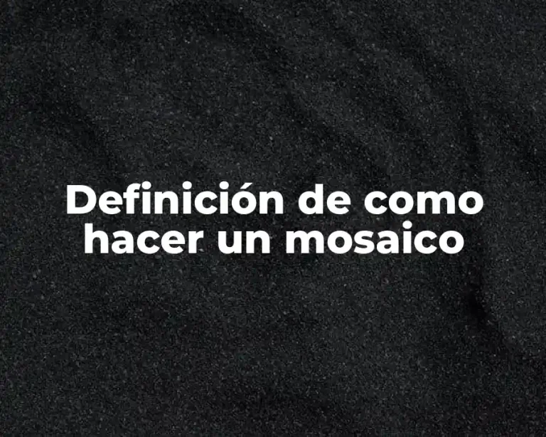 Definición de como hacer un mosaico
