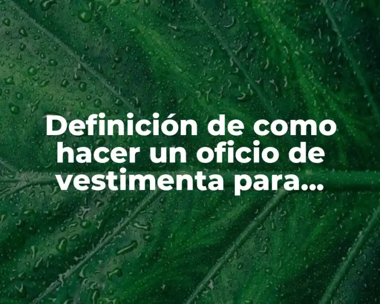 Definición de como hacer un oficio de vestimenta para personal