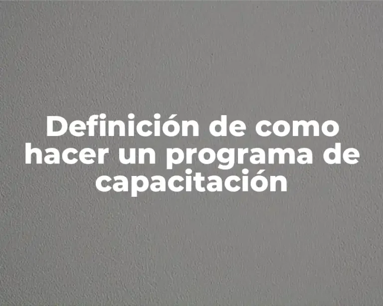 Definición de como hacer un programa de capacitación