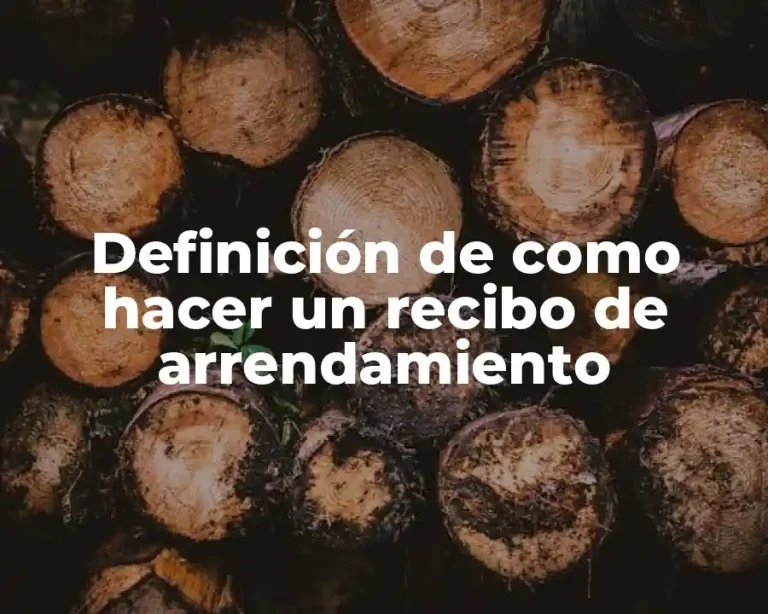 Definición de como hacer un recibo de arrendamiento
