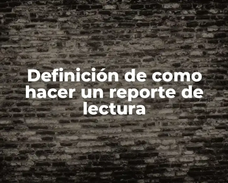 Definición de como hacer un reporte de lectura