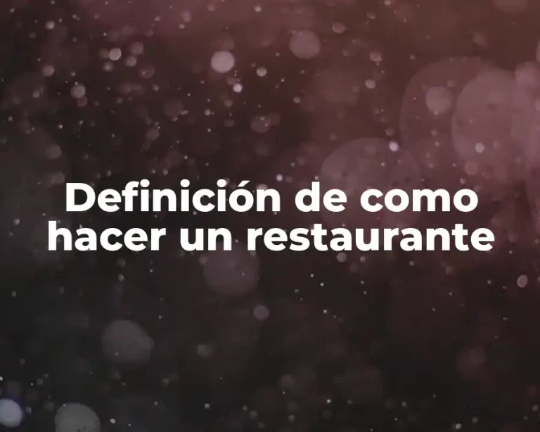 Definición de como hacer un restaurante