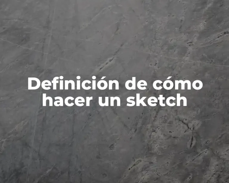 Definición de cómo hacer un sketch