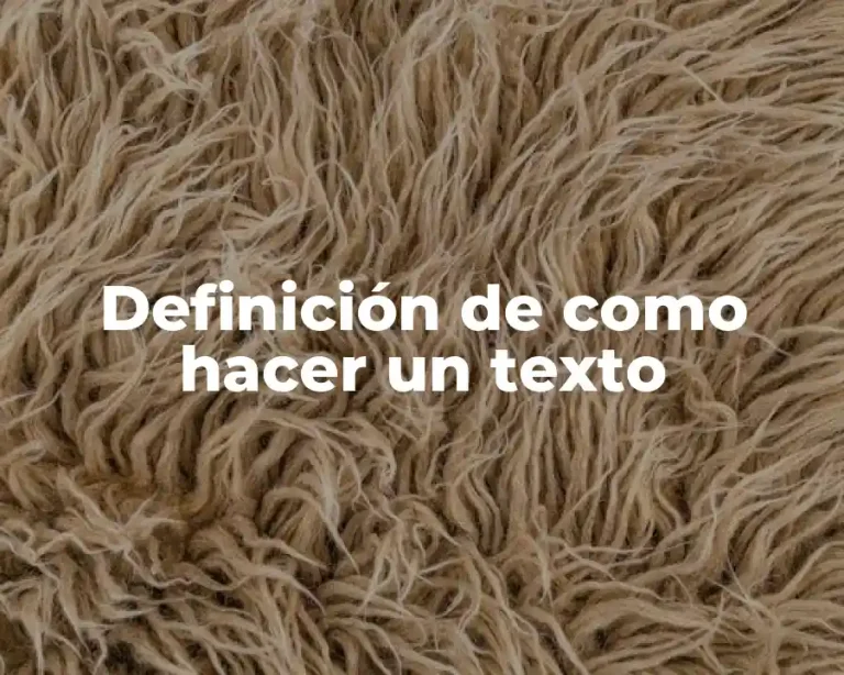 Definición de como hacer un texto