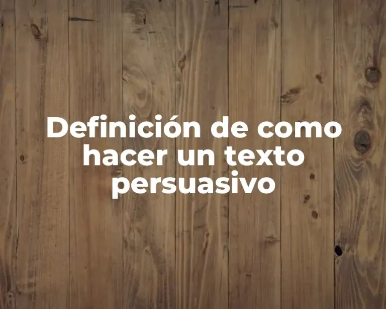 Definición de como hacer un texto persuasivo