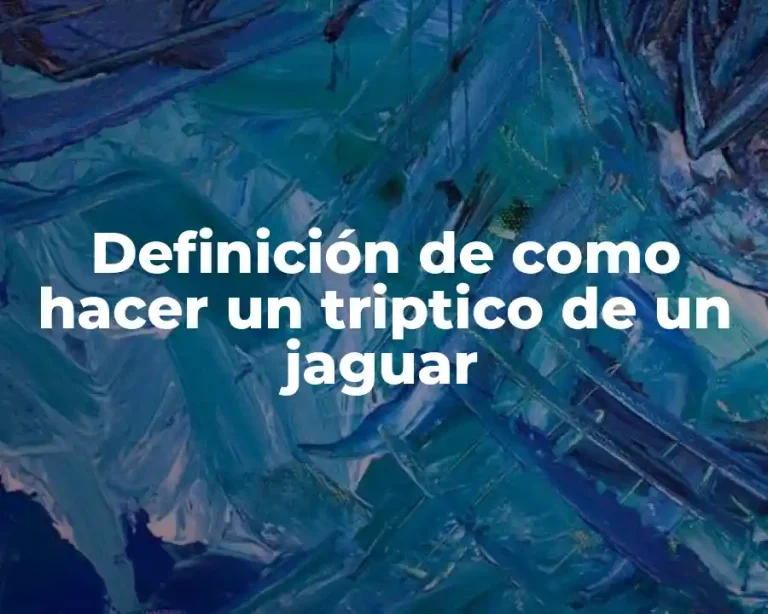 Definición de como hacer un triptico de un jaguar