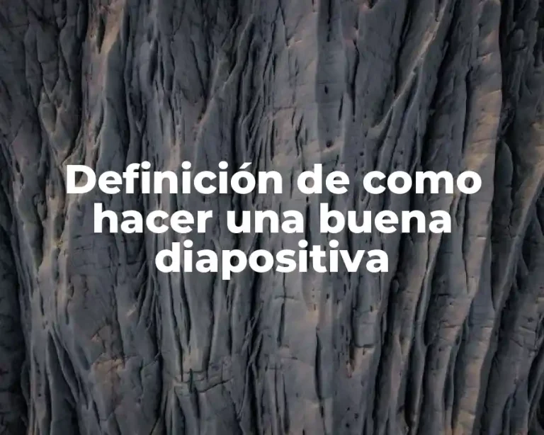 Definición de como hacer una buena diapositiva