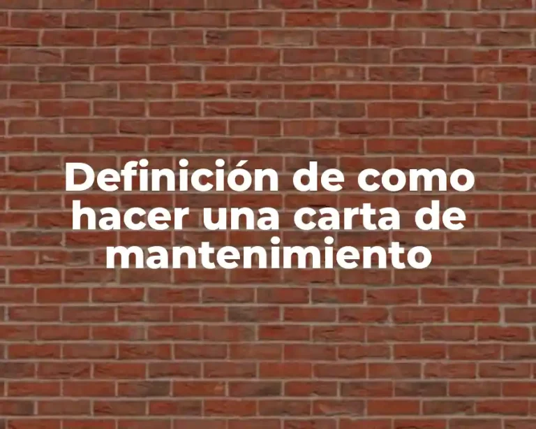 Definición de como hacer una carta de mantenimiento