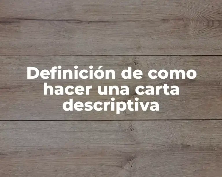 Definición de como hacer una carta descriptiva