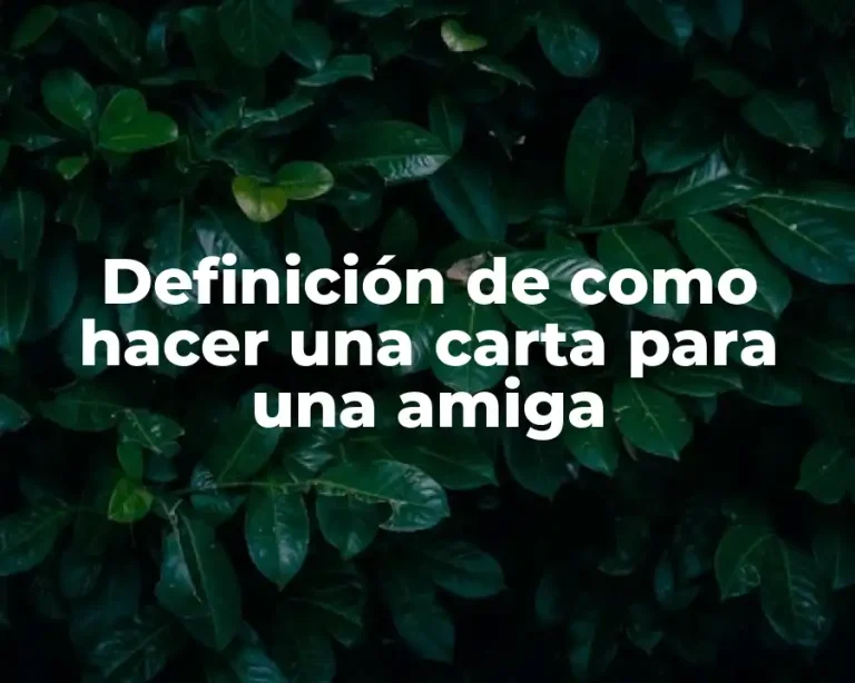 Definición de como hacer una carta para una amiga