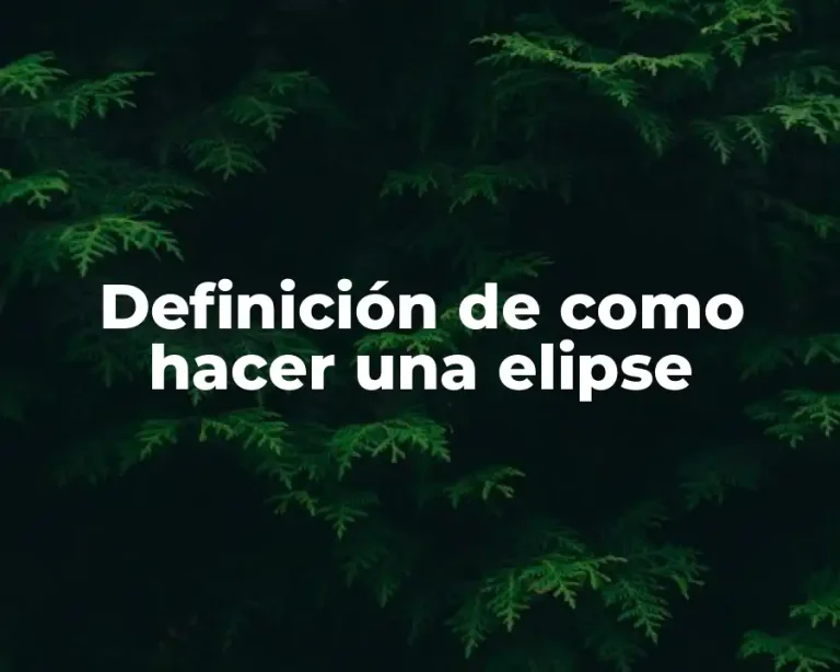 Definición de como hacer una elipse