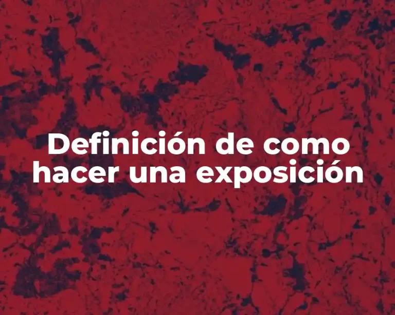 Definición de como hacer una exposición