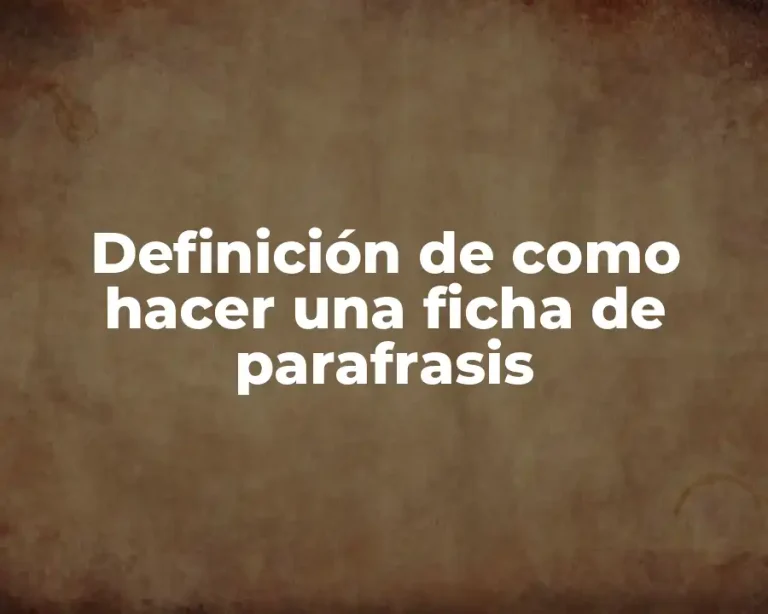 Definición de como hacer una ficha de parafrasis
