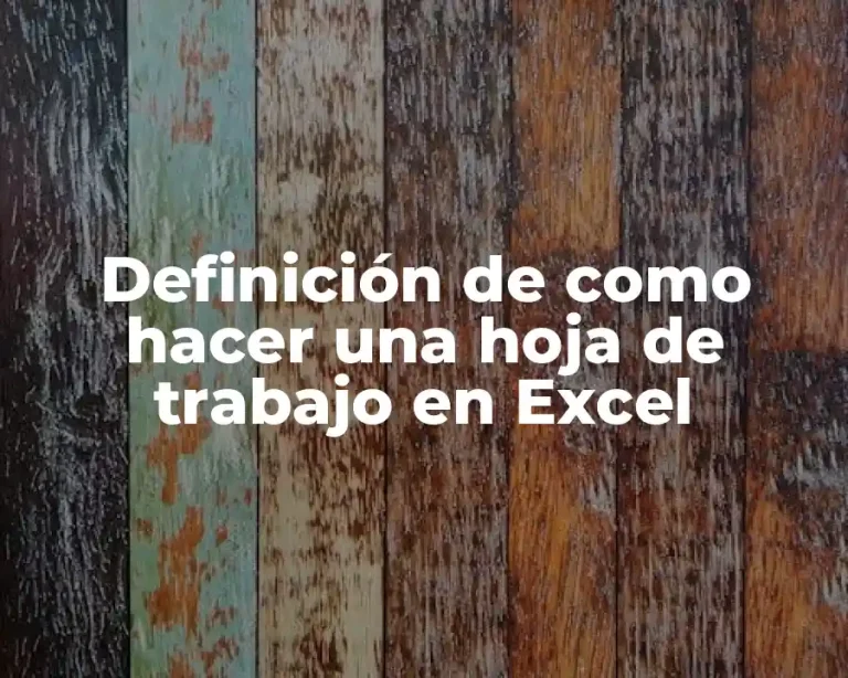 Definición de como hacer una hoja de trabajo en Excel